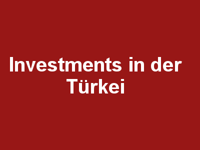 Investments in der Türkei